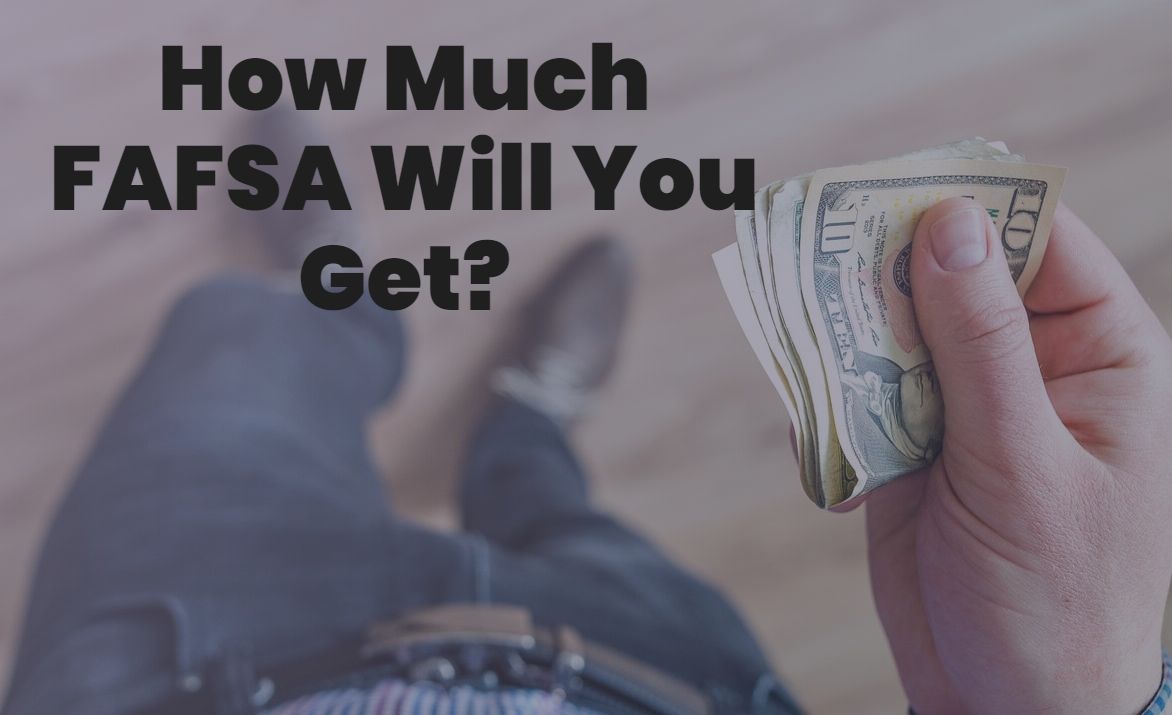 How Much FAFSA Will You Get?